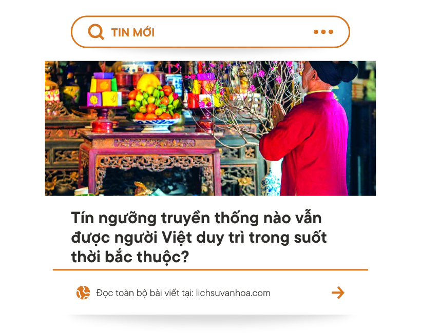 Tin Nguong Truyen Thong Nao Van Duoc Nguoi Viet Duy Tri Trong Suot Thoi Bac Thuoc